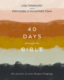 40 Days Through the Bible : The Answers to Your Deepest Longings-9780310145363
