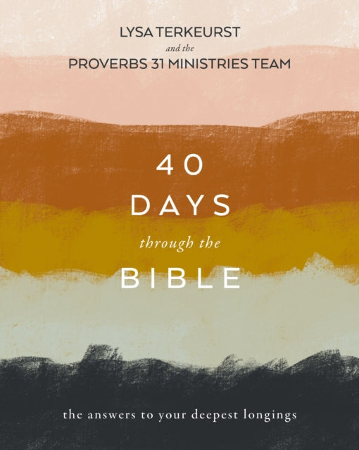40 Days Through the Bible : The Answers to Your Deepest Longings-9780310145363