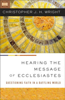 Hearing the Message of Ecclesiastes : Questioning Faith in a Baffling World-9780310145912