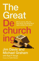 The Great Dechurching : Who's Leaving, Why Are They Going, and What Will It Take to Bring Them Back?-9780310147435