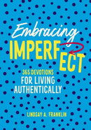 Embracing Imperfect : 365 Devotions for Living Authentically-9780310155553