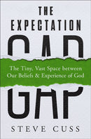The Expectation Gap : The Tiny, Vast Space between Our Beliefs and Experience of God-9780310156376