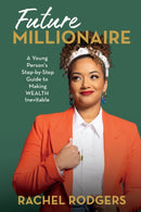 Future Millionaire : A Young Person's Step-by-Step Guide to Making WEALTH Inevitable-9780310158202