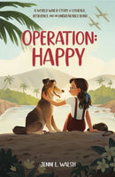 Operation: Happy : A World War II Story of Courage, Resilience, and an Unbreakable Bond-9780310159261