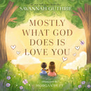 Mostly What God Does is Love You-9780310160281