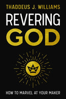 Revering God : How to Marvel at Your Maker-9780310160403