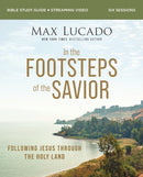 In the Footsteps of the Savior Bible Study Guide plus Streaming Video : Following Jesus Through the Holy Land-9780310163831