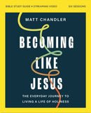 Becoming Like Jesus Bible Study Guide plus Streaming Video