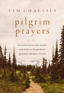 Pilgrim Prayers : Devotional Poems That Awaken Your Heart to the Goodness, Greatness, and Glory of God-9780310166405
