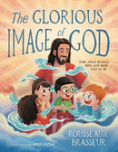 The Glorious Image of God : How Jesus Reveals Who God Made You to Be-9780310167396