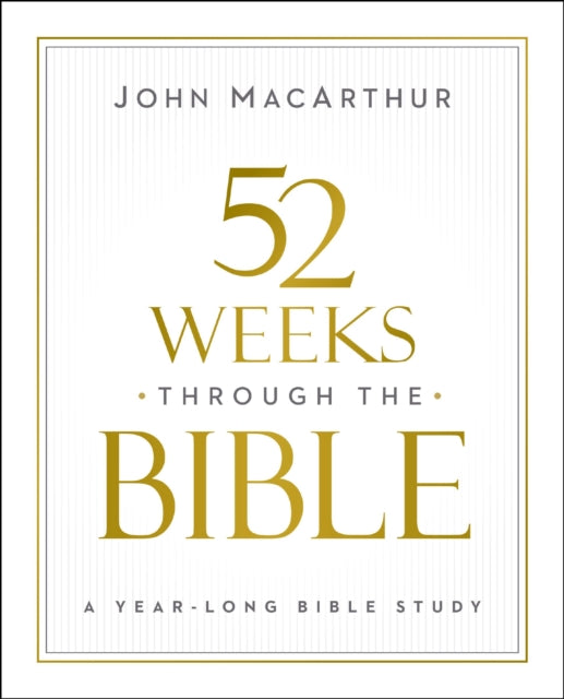 52 Weeks through the Bible : A Year-Long Bible Study for Men and Women-9780310169109