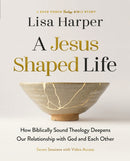 A Jesus-Shaped Life Bible Study Guide plus Streaming Video : How Biblically Sound Theology Deepens Our Relationship with God and Each Other-9780310173892