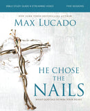 He Chose the Nails Bible Study Guide + Streaming Video, Updated Edition : What God Did to Win Your Heart (A Bible Study for Easter and Lent)-9780310179832