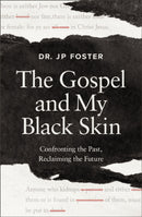 The Gospel and My Black Skin : Confronting the Past, Reclaiming the Future-9780310180302