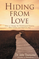 Hiding from Love : How to Change the Withdrawal Patterns That Isolate and Imprison You-9780310201076