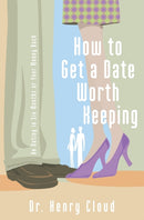 How to Get a Date Worth Keeping : Be Dating in Six Months or Your Money Back-9780310262657