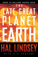 The Late Great Planet Earth : The Classic Analysis of the Biblical Prophecies Leading Up To the Return of Jesus Christ-9780310277712