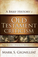 A Brief History of Old Testament Criticism : From Benedict Spinoza to Brevard Childs-9780310325321