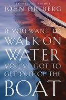 If You Want to Walk on Water, You''ve Got to Get Out of the Boat