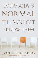 Everybody's Normal Till You Get to Know Them : How Community Pays Tremendous Dividends in Happiness, Health, Support, and Growth-9780310340485