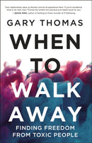When to Walk Away : Finding Freedom from Toxic People-9780310346760