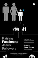 Raising Passionate Jesus Followers : The Power of Intentional Parenting-9780310347774
