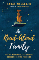 The Read-Aloud Family : Making Meaningful and Lasting Connections with Your Kids-9780310350323