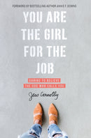 You Are the Girl for the Job : Daring to Believe the God Who Calls You-9780310352457