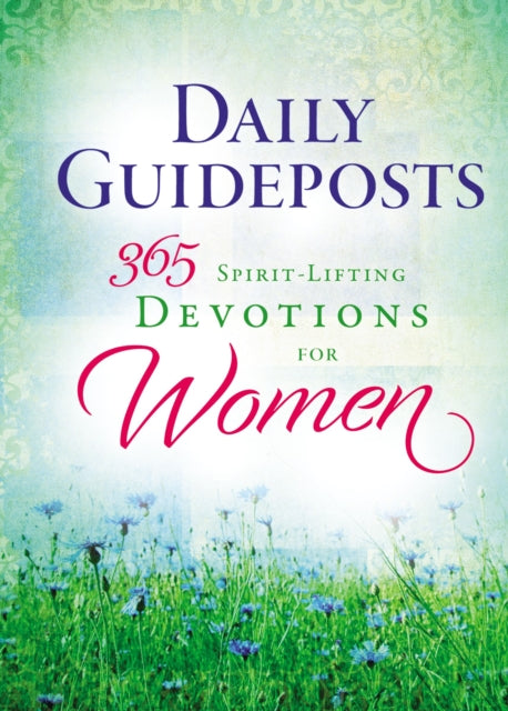 Daily Guideposts 365 Spirit-Lifting Devotions for Women : Inspirational Christian Guidance for Women of All Ages and Walks of Life-9780310357346