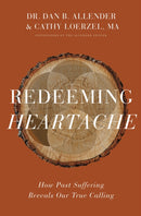 Redeeming Heartache : How Past Suffering Reveals Our True Calling-9780310362012
