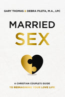 Married Sex : A Christian Couple's Guide to Reimagining Your Love Life-9780310362579