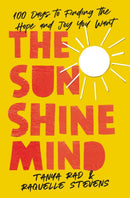 The Sunshine Mind : 100 Days to Finding the Hope and Joy You Want-9780310366188