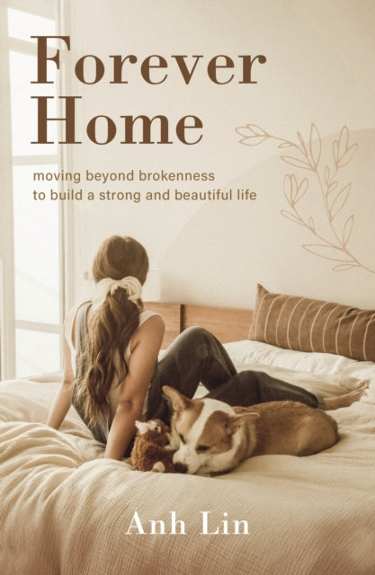 Forever Home : Moving Beyond Brokenness to Build a Strong and Beautiful Life-9780310366362