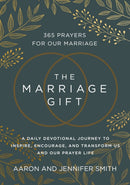 The Marriage Gift : 365 Prayers for Our Marriage - A Daily Devotional Journey to Inspire, Encourage, and Transform Us and Our Prayer Life-9780310367062