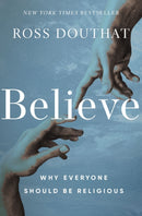 Believe : Why Everyone Should Be Religious-9780310367581