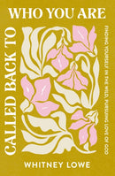 Called Back to Who You Are : Finding Yourself in the Wild, Pursuing Love of God-9780310367970