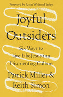 Joyful Outsiders : Six Ways to Live Like Jesus in a Disorienting Culture-9780310368748