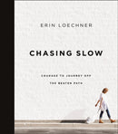 Chasing Slow : Courage to Journey Off the Beaten Path-9780310368762