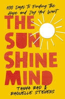 The Sunshine Mind : 100 Days to Finding the Hope and Joy You Want-9780310368885