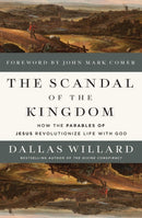 The Scandal of the Kingdom : How the Parables of Jesus Revolutionize Life with God-9780310369301