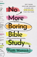 No More Boring Bible Study : Why Taking Scripture Seriously Is Easier and More Exciting Than You Think-9780310369370
