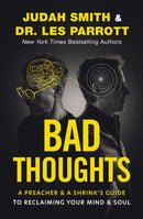Bad Thoughts : A Preacher and a Shrink's Guide to Reclaiming Your Mind and Soul-9780310369837