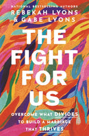 The Fight for Us : Overcome What Divides to Build a Marriage That Thrives-9780310369899