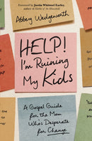 Help! I''m Ruining My Kids