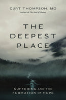 The Deepest Place : Suffering and the Formation of Hope-9780310370369