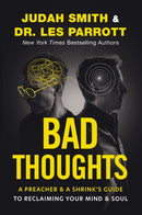 Bad Thoughts : A Preacher and a Shrink's Guide to Reclaiming Your Mind and Soul-9780310370635