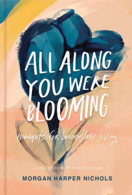 All Along You Were Blooming : Thoughts for Boundless Living-9780310454076