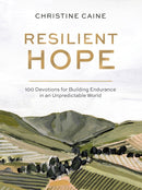 Resilient Hope : 100 Devotions for Building Endurance in an Unpredictable World-9780310457961