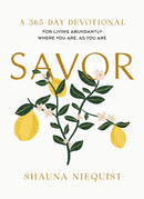 Savor : Living Abundantly Where You Are, As You Are (A 365-Day Devotional, plus 21 Delicious Recipes)-9780310464242