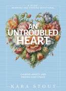 An Untroubled Heart : Calming Anxiety and Finding God's Peace (A 30-Day Morning and Evening Devotional)-9780310465355